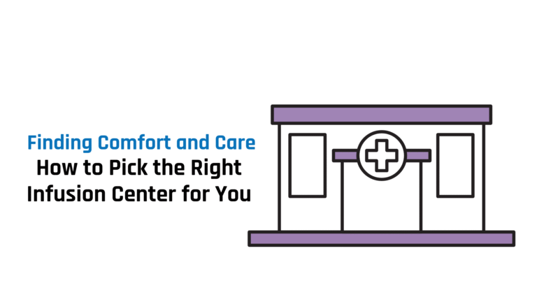 Finding Comfort and Care: How to Pick the Right Infusion Center for You